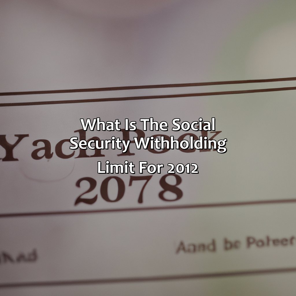 What Is The Social Security Withholding Limit For 2012?