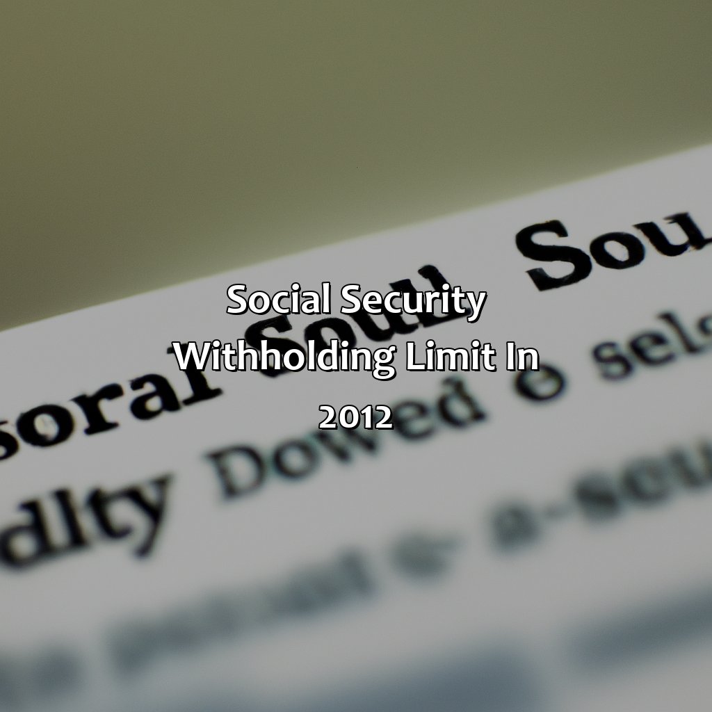 Social Security Withholding Limit in 2012-what is the social security withholding limit for 2012?, 