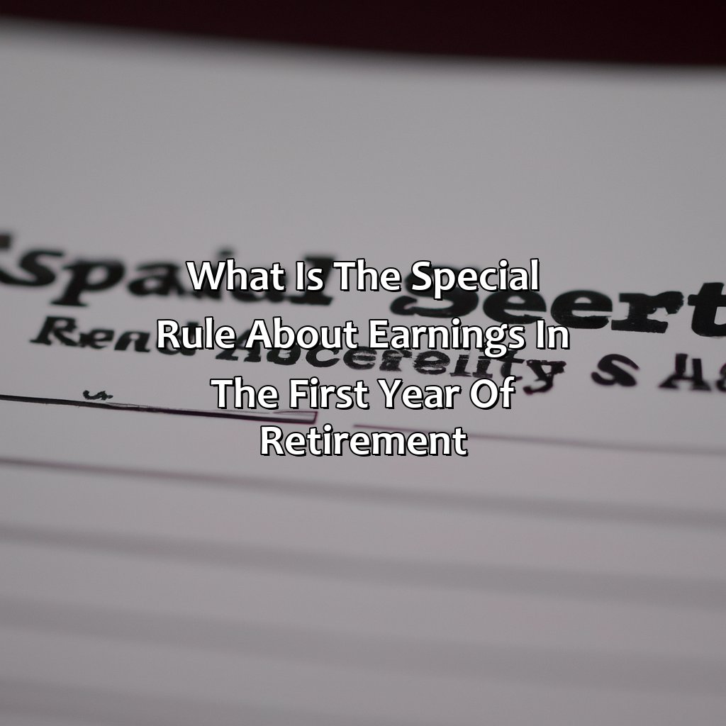 What Is The Special Rule About Earnings In The First Year Of Retirement?