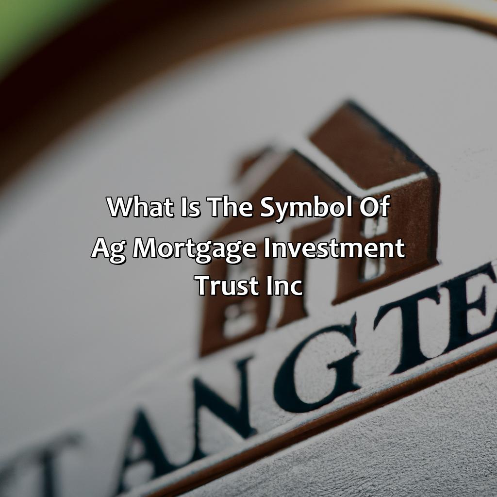 What Is The Symbol Of Ag Mortgage Investment Trust, Inc?