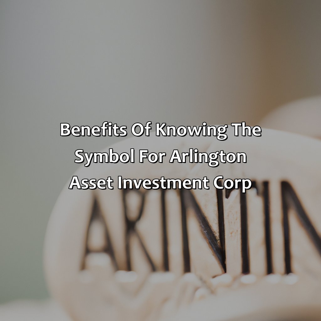 Benefits of Knowing the Symbol for Arlington Asset Investment Corp-what is the symbol of arlington asset investment corp?, 