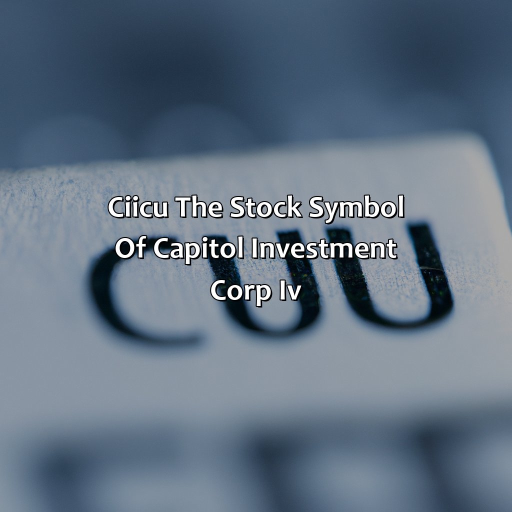 CIICU- The Stock Symbol of Capitol Investment Corp IV-what is the symbol of capitol investment corp iv?, 