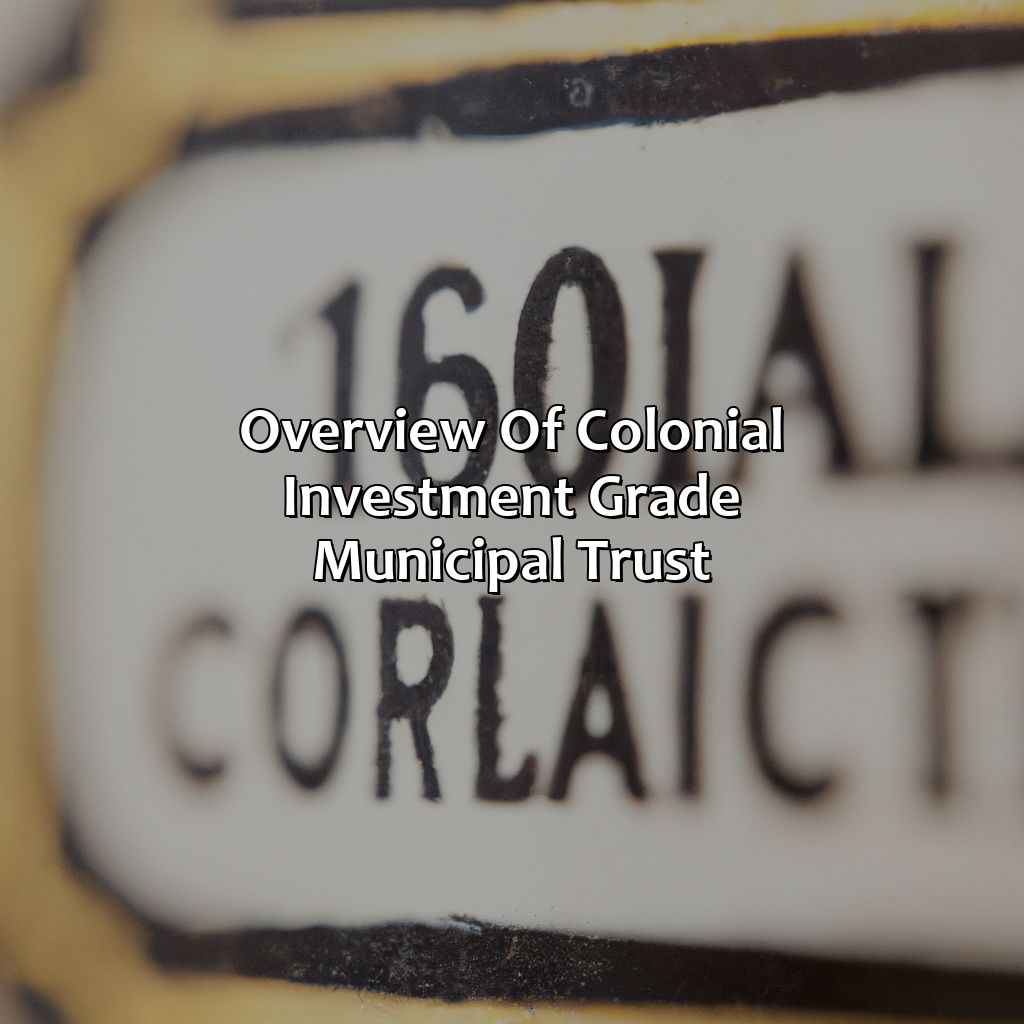 Overview of Colonial Investment Grade Municipal Trust-what is the symbol of colonial investment grade municipal trust?, 