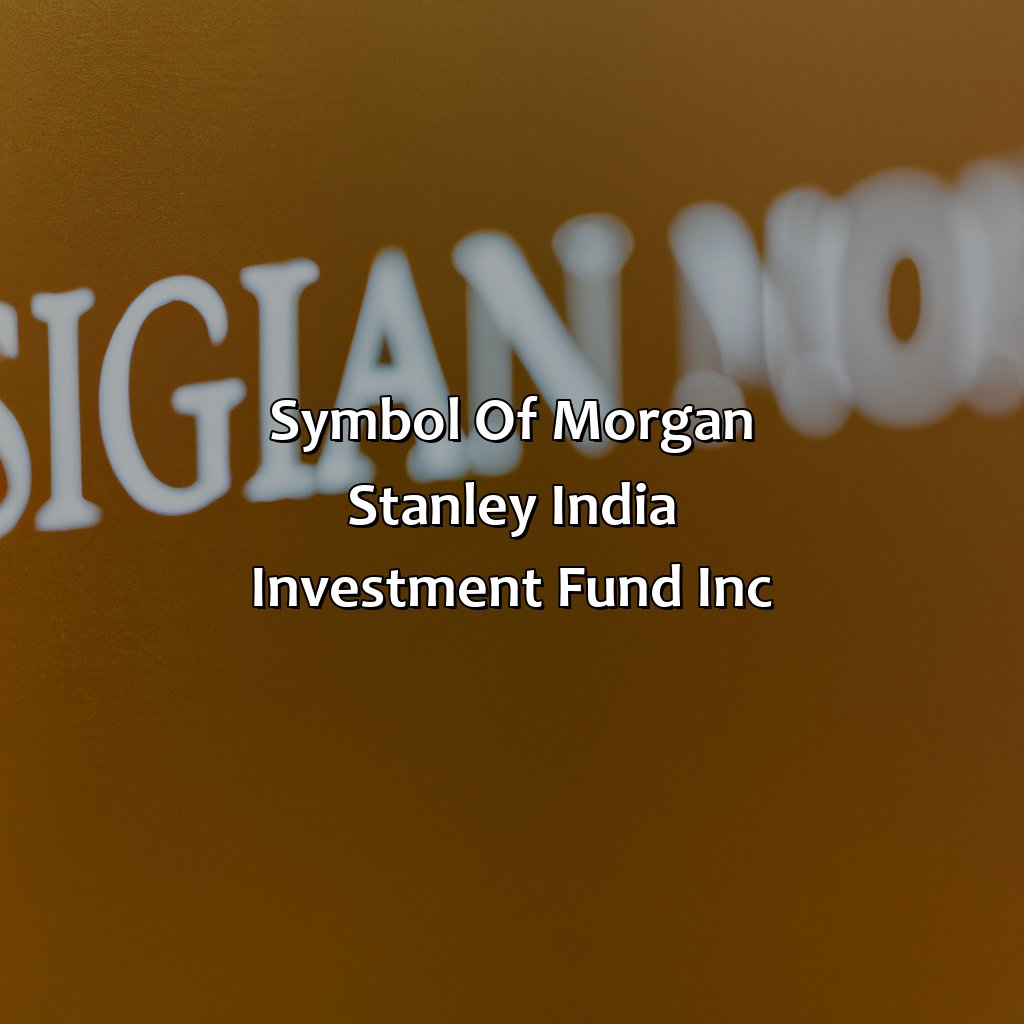 Symbol of Morgan Stanley India Investment Fund, Inc.-what is the symbol of morgan stanley india investment fund, inc?, 