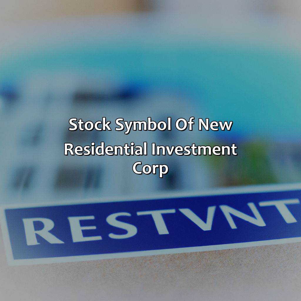 Stock Symbol of New Residential Investment Corp-what is the symbol of new residential investment corp?, 