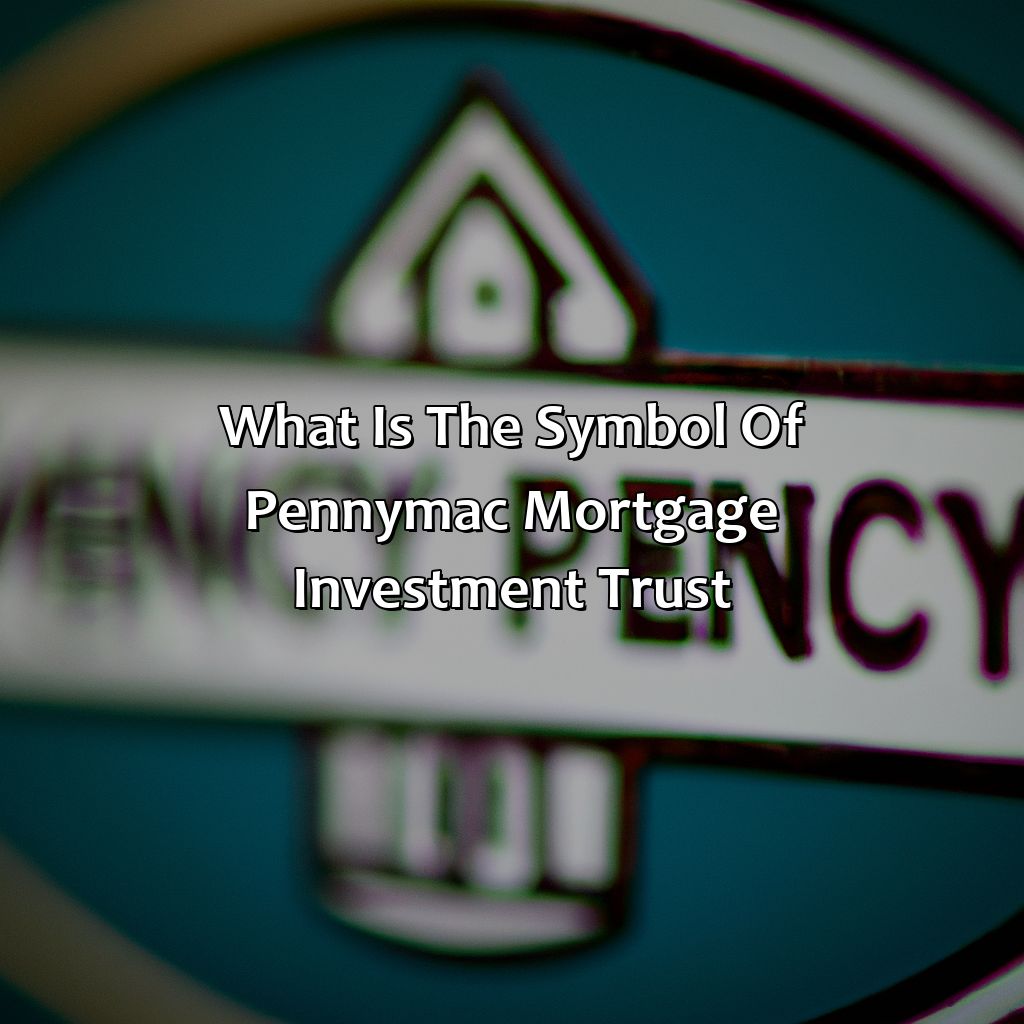 What Is The Symbol Of Pennymac Mortgage Investment Trust?