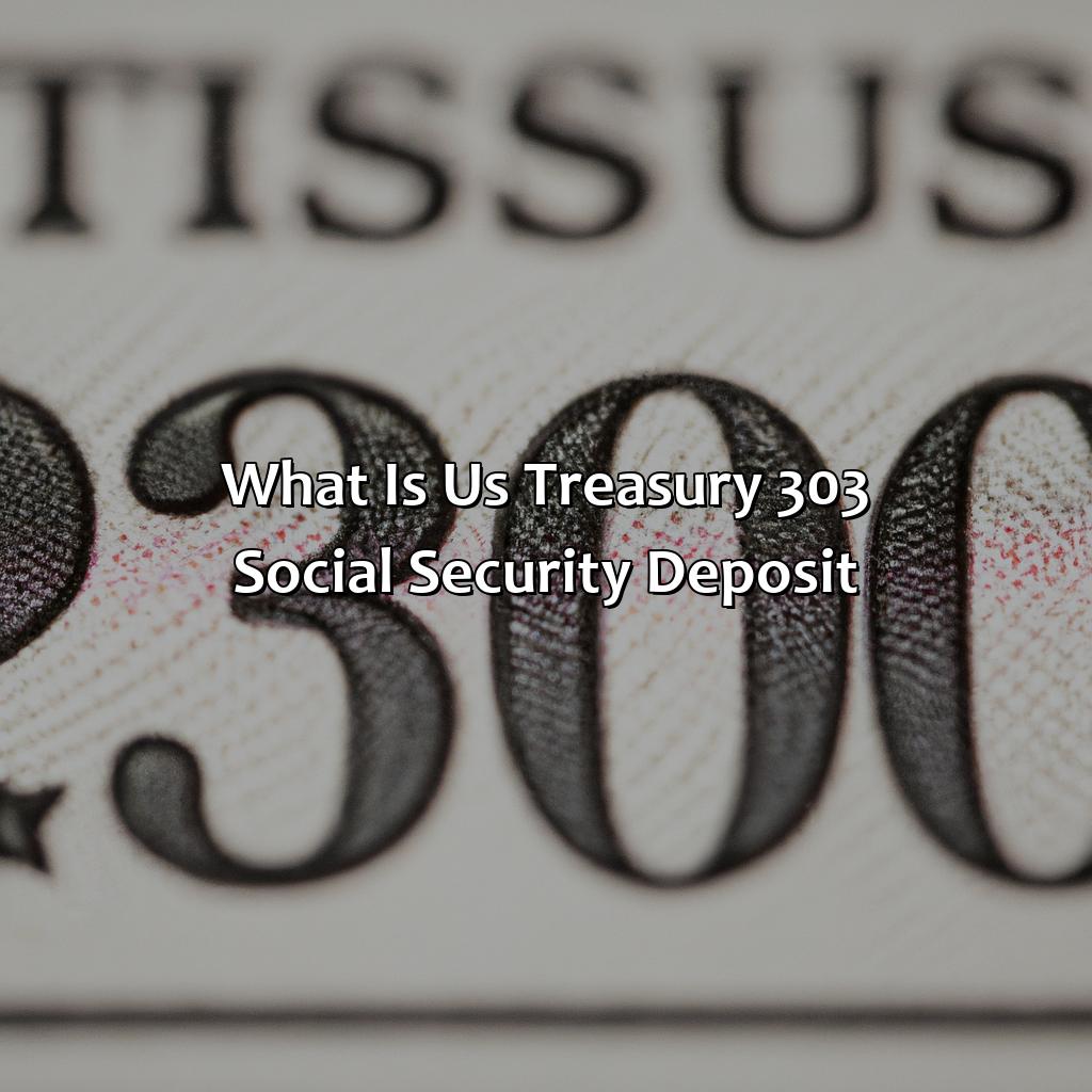 What is US Treasury 303 Social Security Deposit-what is the us treasury 303 social security deposit?, 