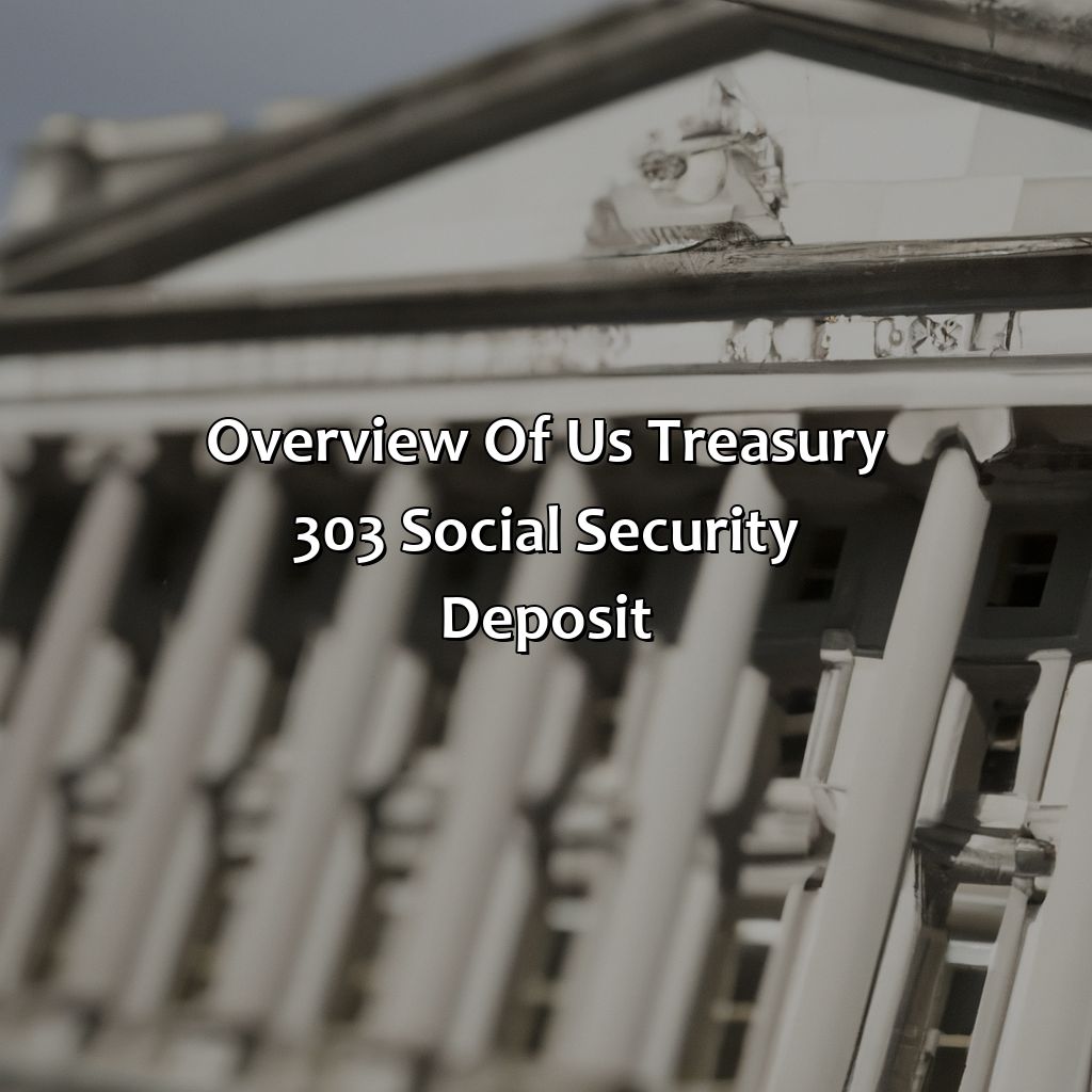 Overview of US Treasury 303 Social Security Deposit-what is the us treasury 303 social security deposit?, 