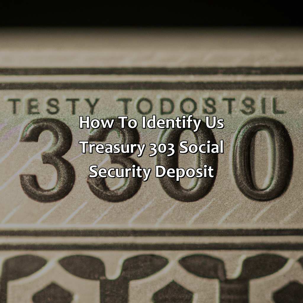 How to Identify US Treasury 303 Social Security Deposit-what is the us treasury 303 social security deposit?, 