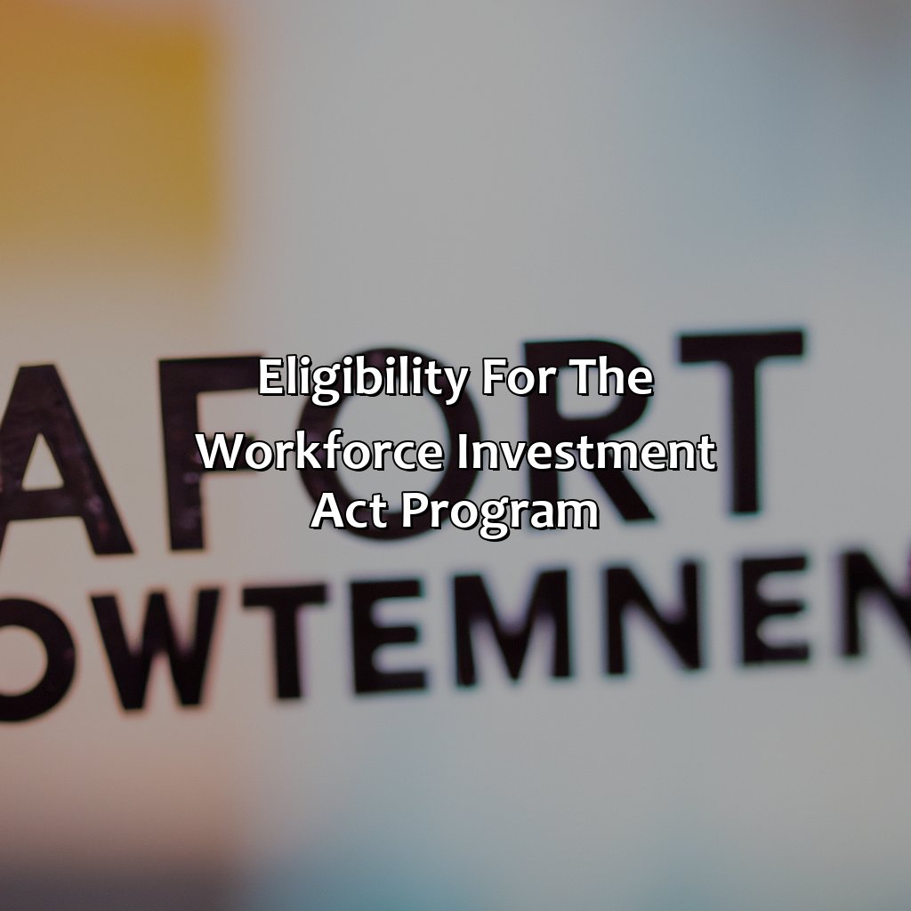 Eligibility for the Workforce Investment Act Program-what is the workforce investment act program?, 