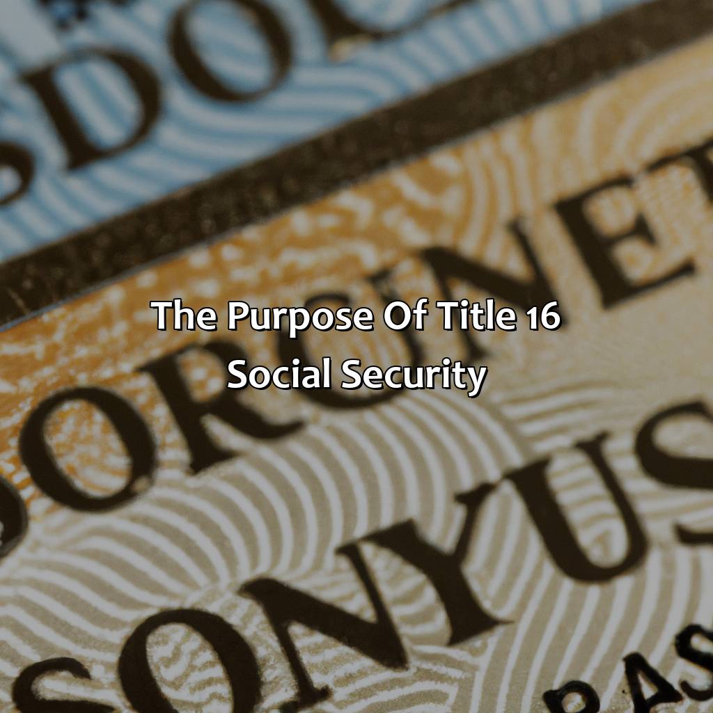 The Purpose of Title 16 Social Security-what is title 16 social security?, 