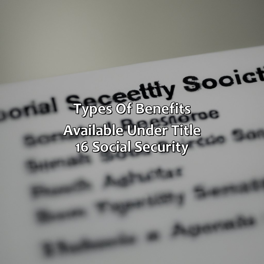 Types of Benefits Available under Title 16 Social Security-what is title 16 social security?, 