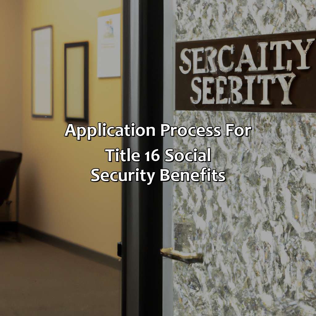 Application Process for Title 16 Social Security Benefits-what is title 16 social security?, 