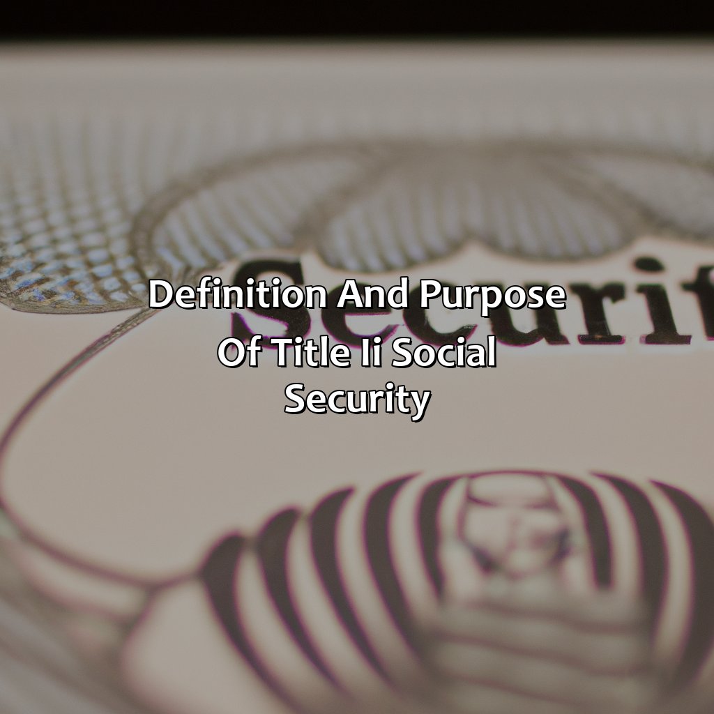 Definition and Purpose of Title II Social Security-what is title ii social security?, 