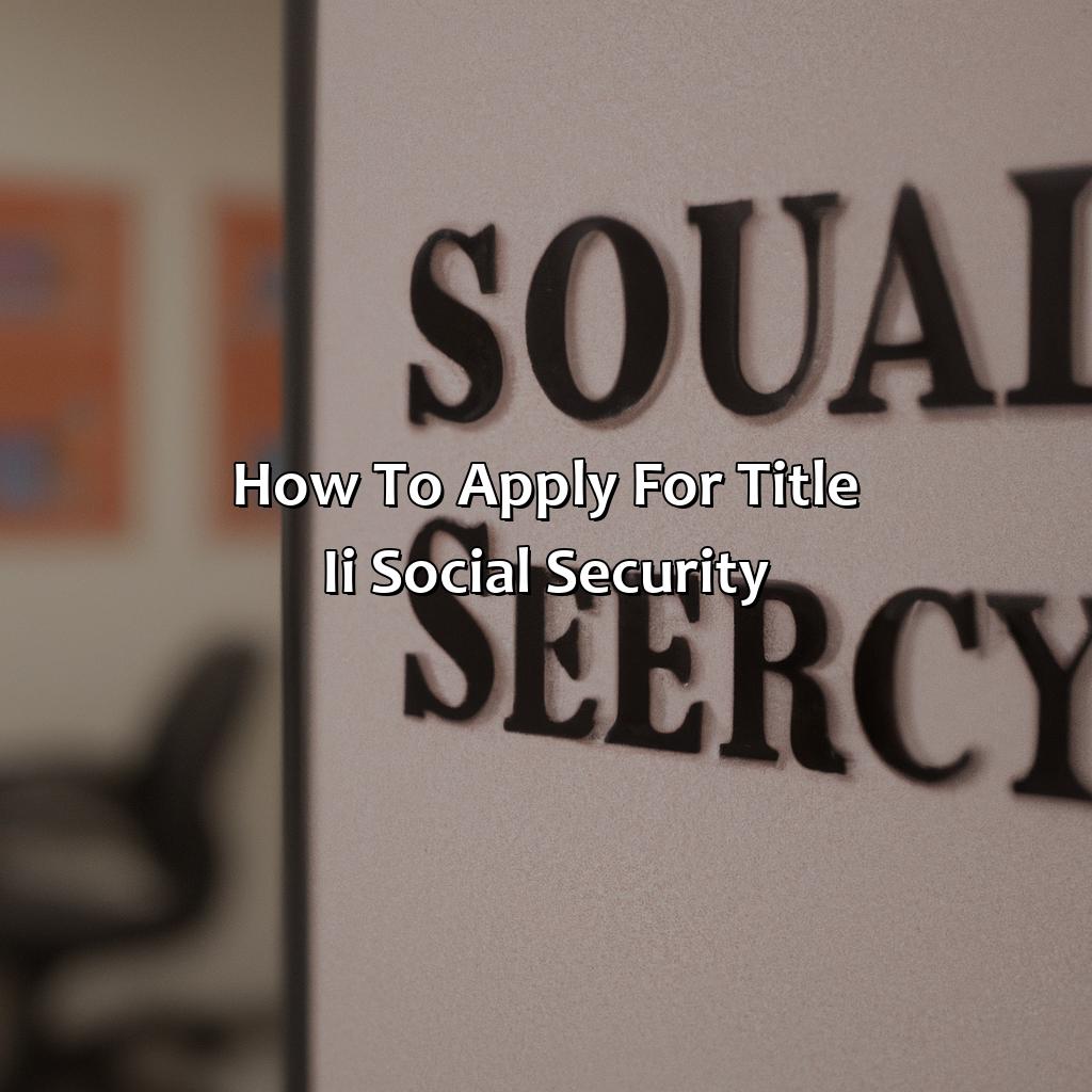 How to Apply for Title II Social Security-what is title ii social security?, 