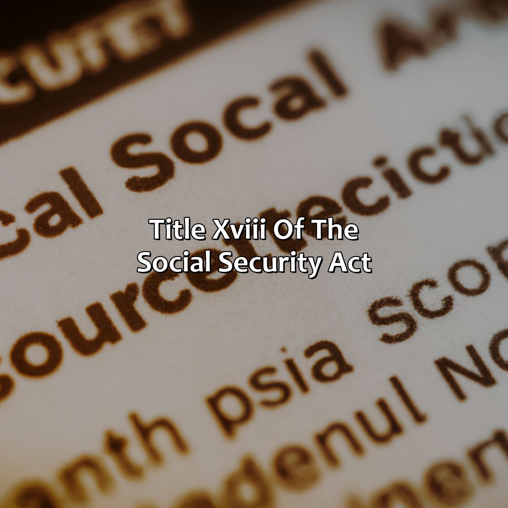 Title XVIII of the Social Security Act-what is title xviii of the social security act?, 