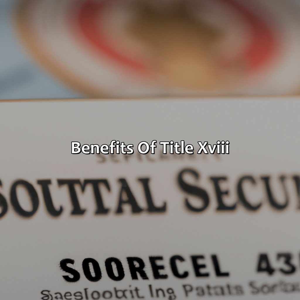 Benefits of Title XVIII-what is title xviii of the social security act?, 