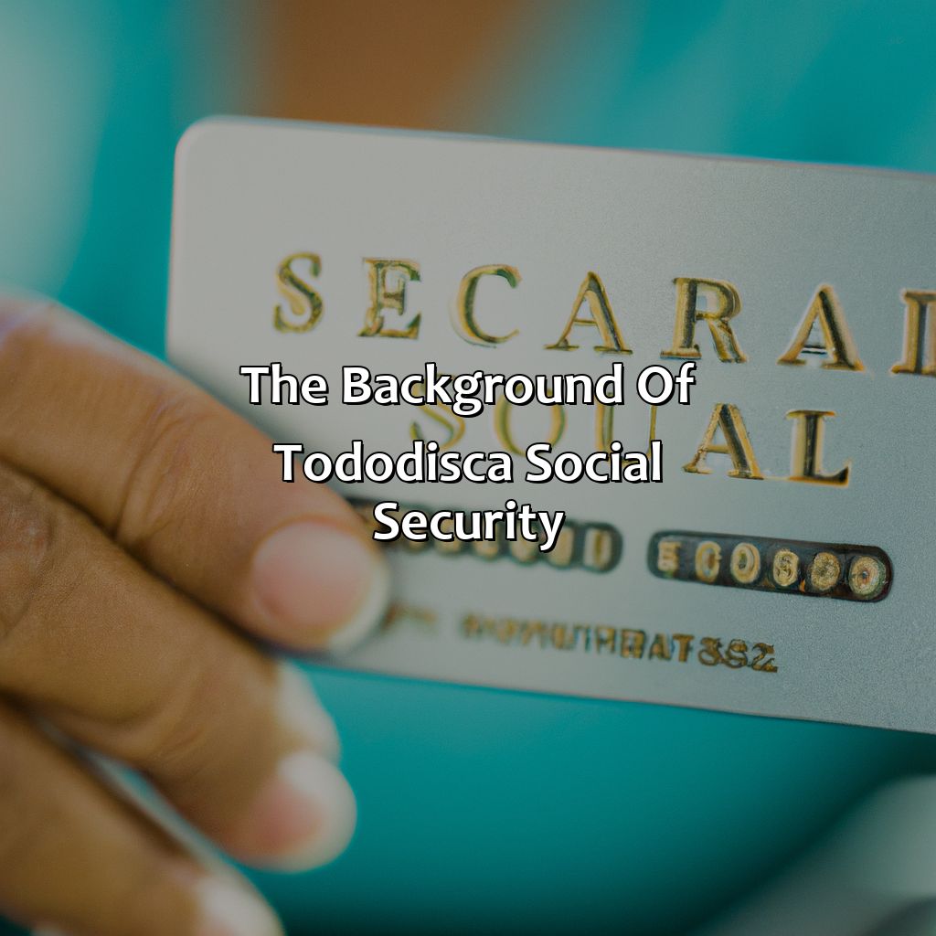 The Background of Tododisca social security-what is tododisca social security?, 