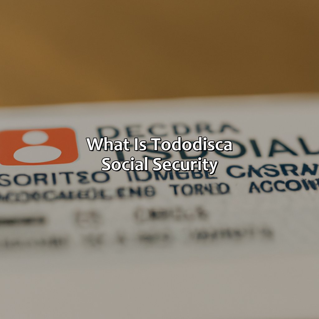 What Is Tododisca Social Security?