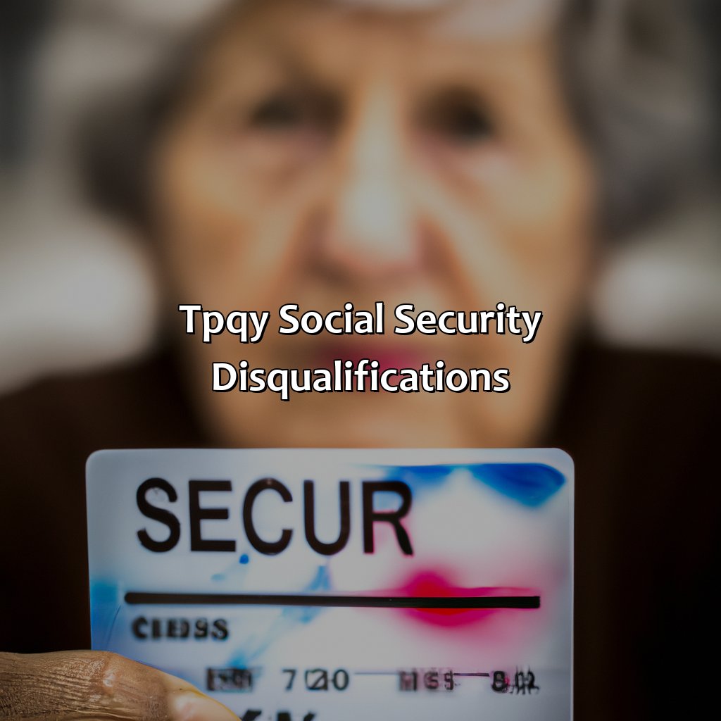 TPQY Social Security Disqualifications.-what is tpqy social security?, 