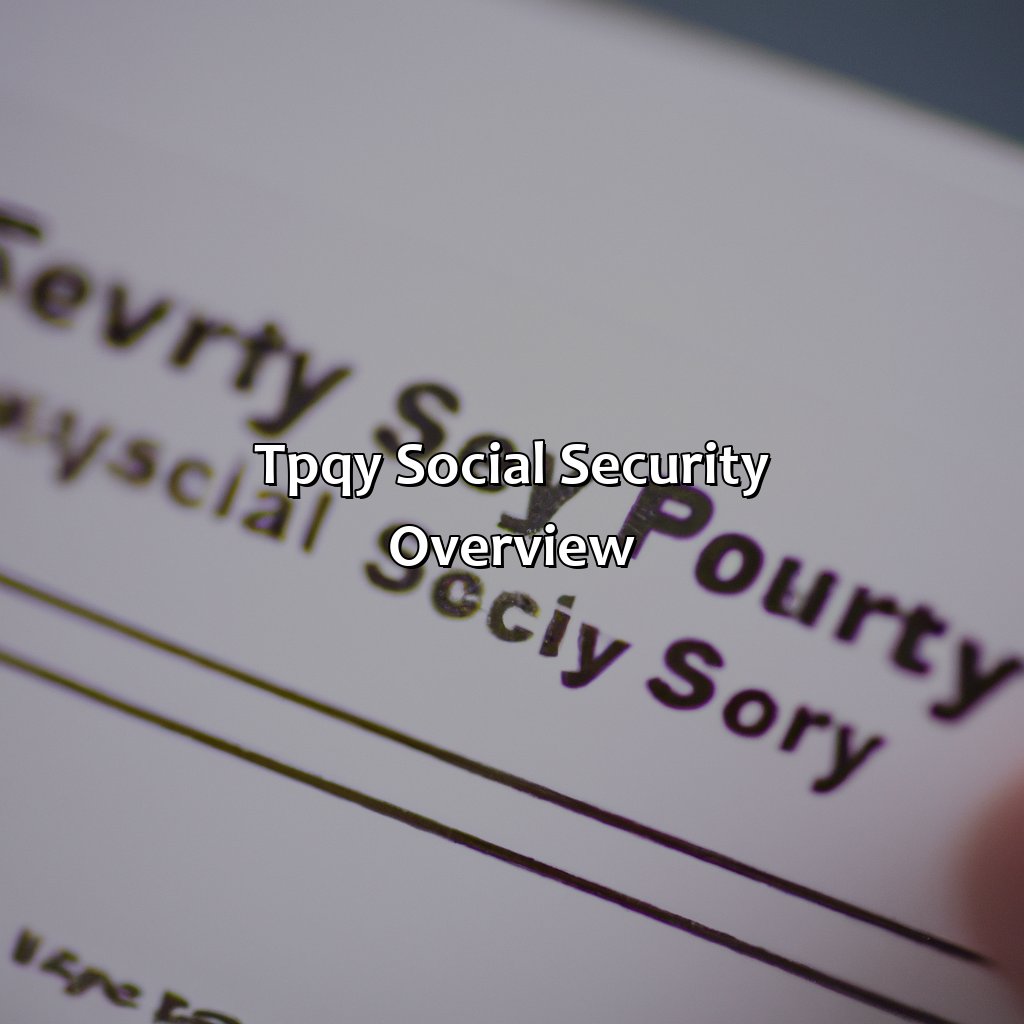 TPQY Social Security Overview-what is tpqy social security?, 