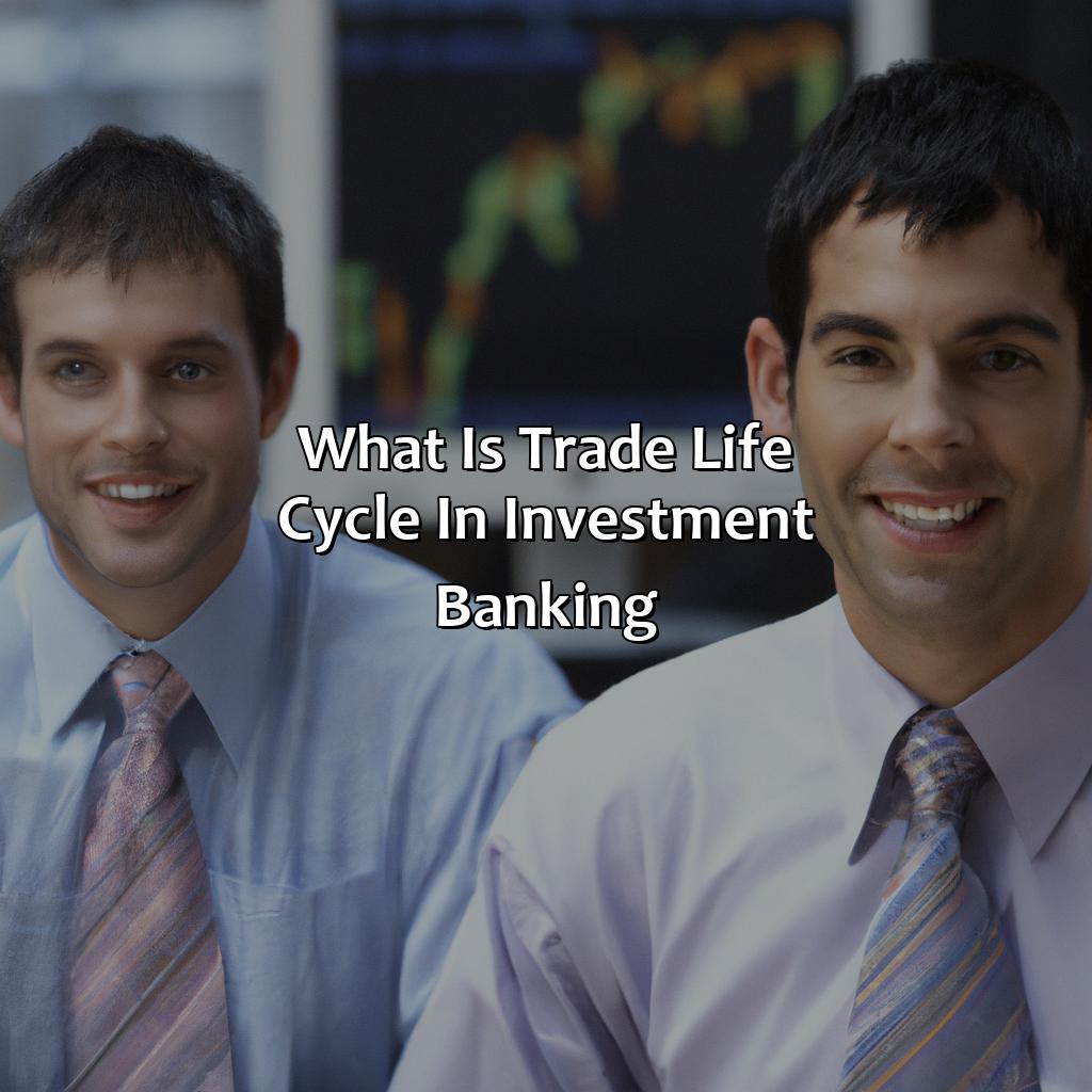 what is trade life cycle in investment banking?,