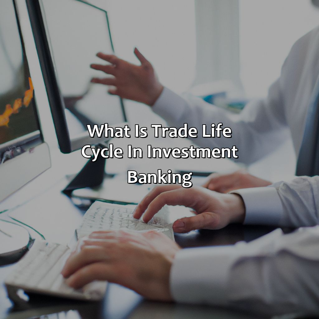 What is Trade Life Cycle in Investment Banking?-what is trade life cycle in investment banking?, 