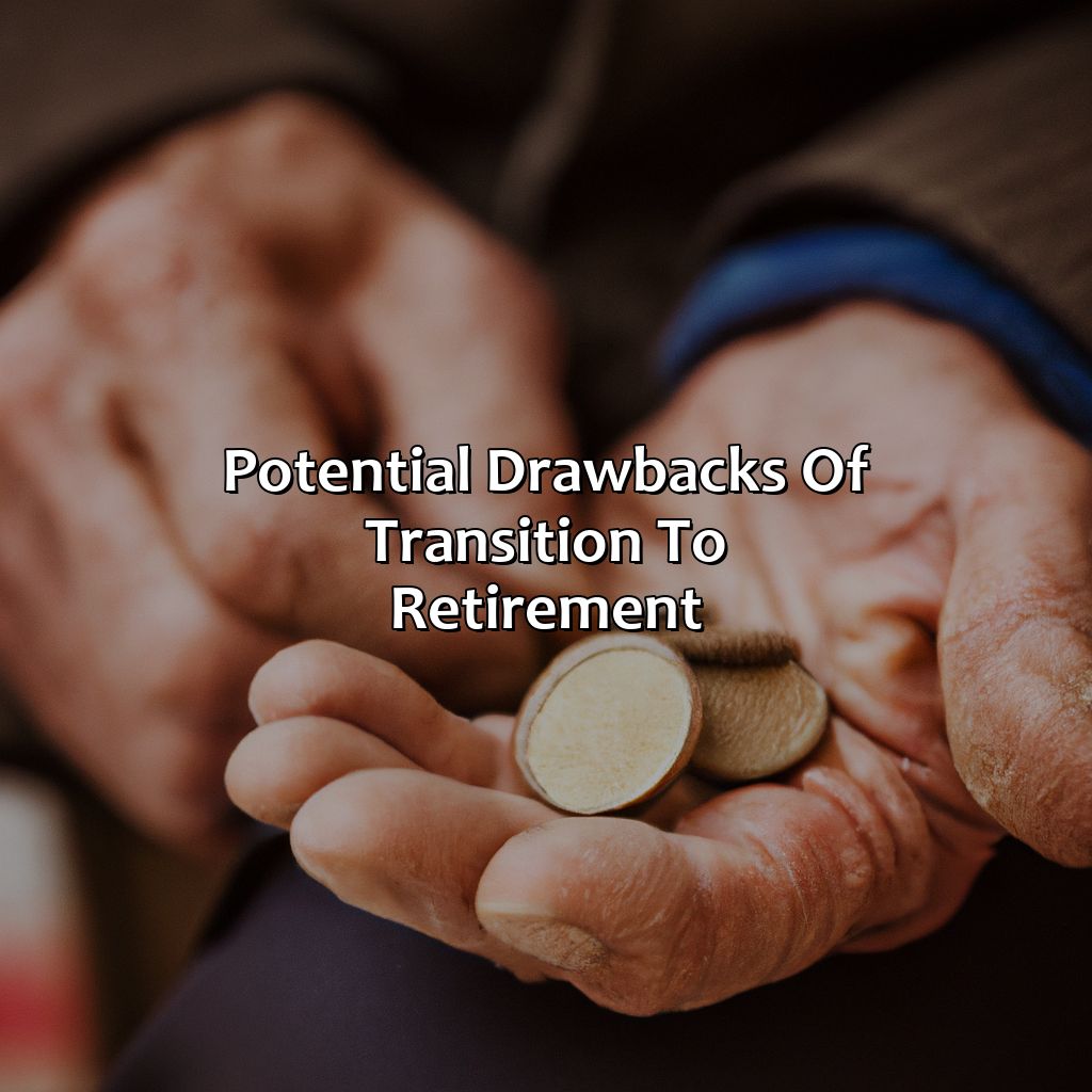 Potential Drawbacks of Transition to Retirement-what is transition to retirement?, 