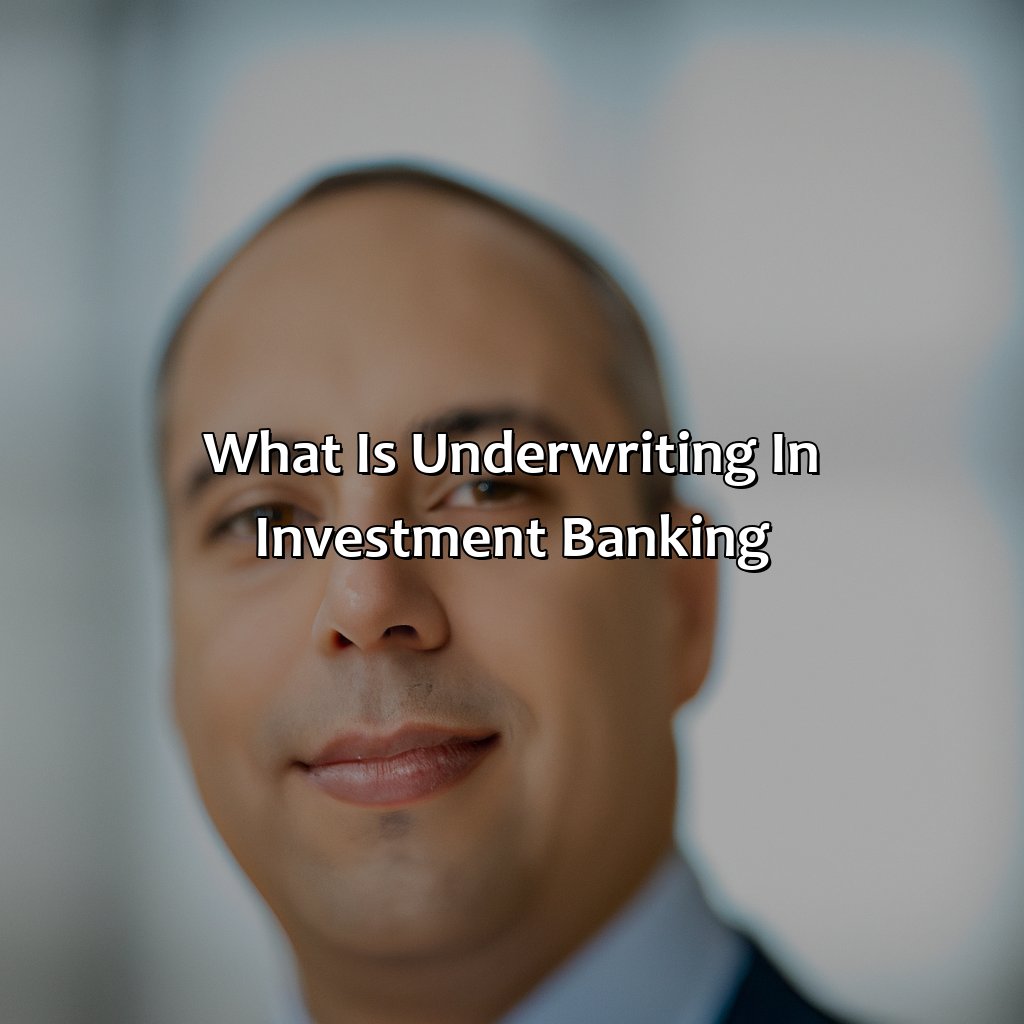 What Is Underwriting In Investment Banking?