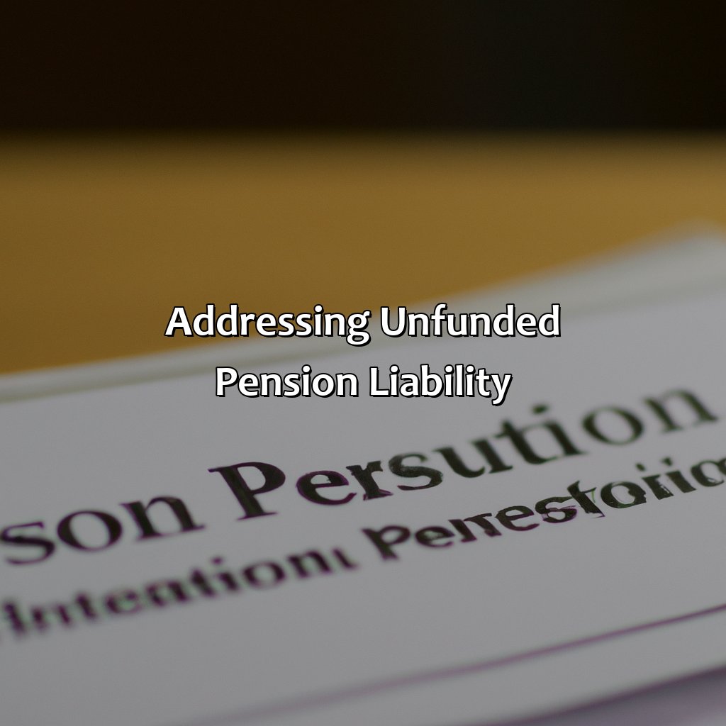 Addressing Unfunded Pension Liability-what is unfunded pension liability?, 