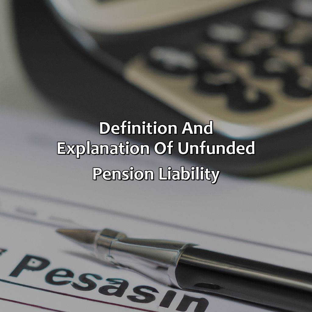 Definition and Explanation of Unfunded Pension Liability-what is unfunded pension liability?, 