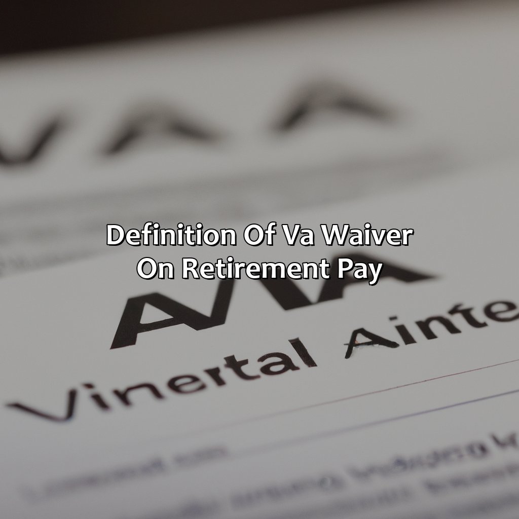 Definition of VA Waiver on Retirement Pay-what is va waiver on retirement pay?, 