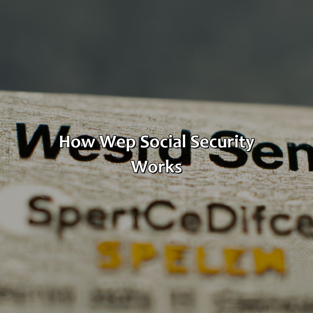 How WEP Social Security works-what is wep social security?, 