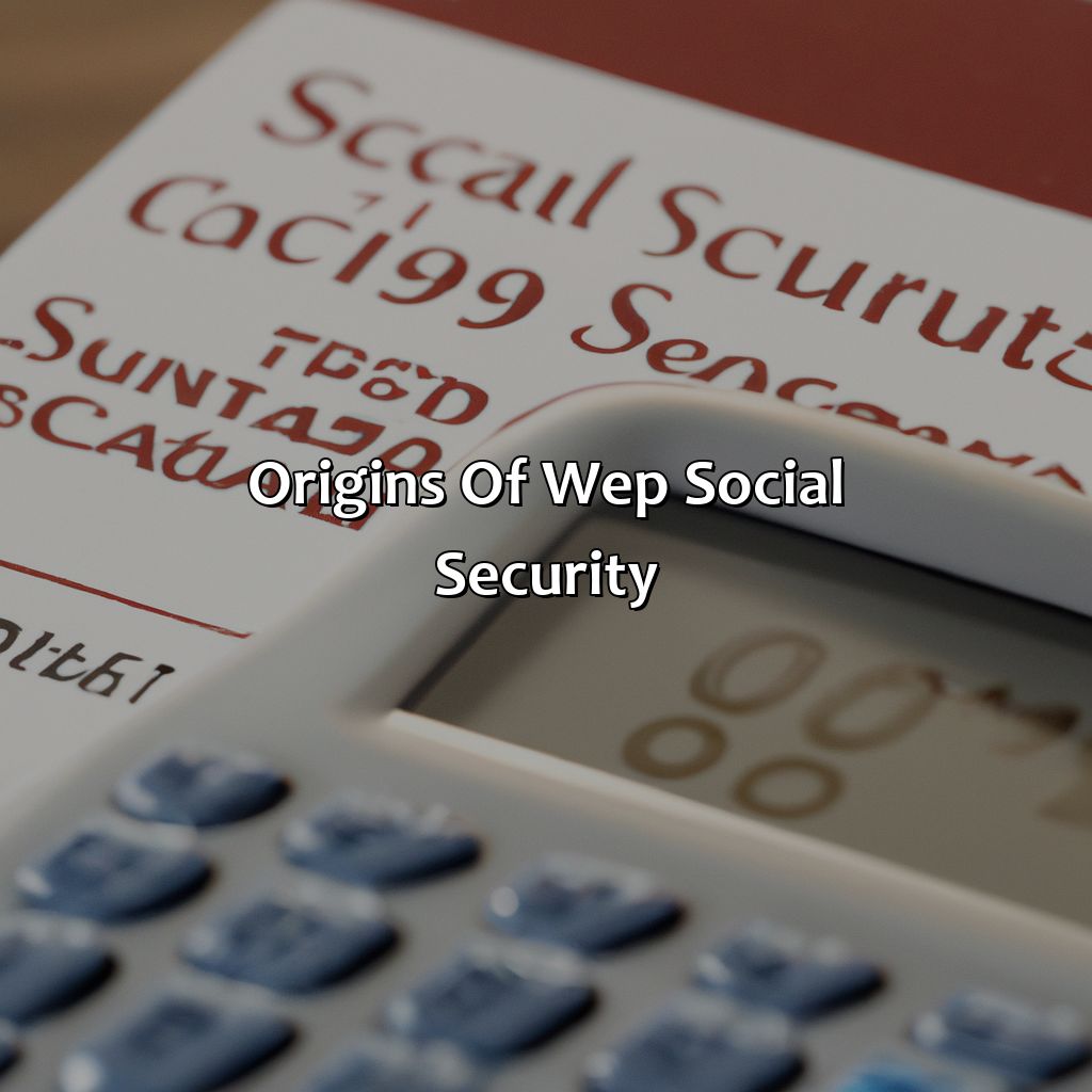 Origins of WEP Social Security-what is wep social security?, 