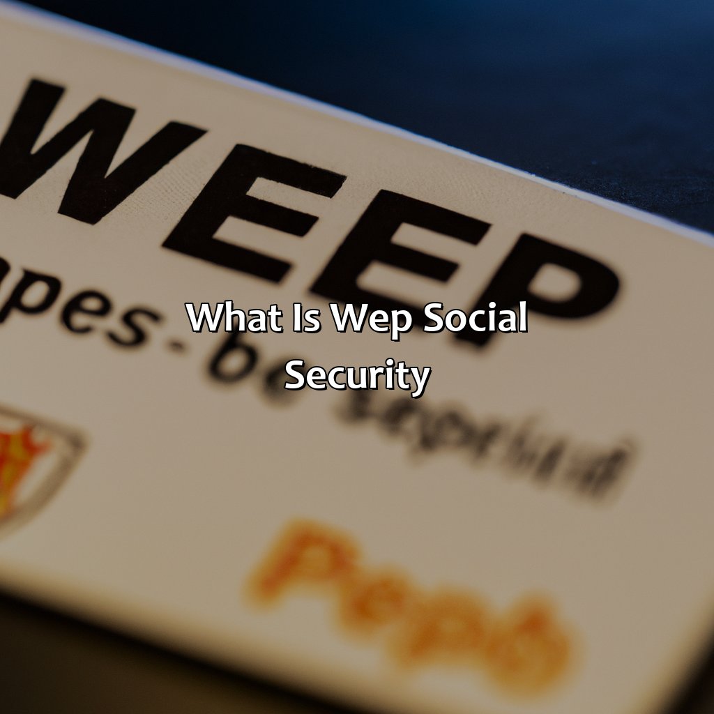 What is WEP Social Security?-what is wep social security?, 