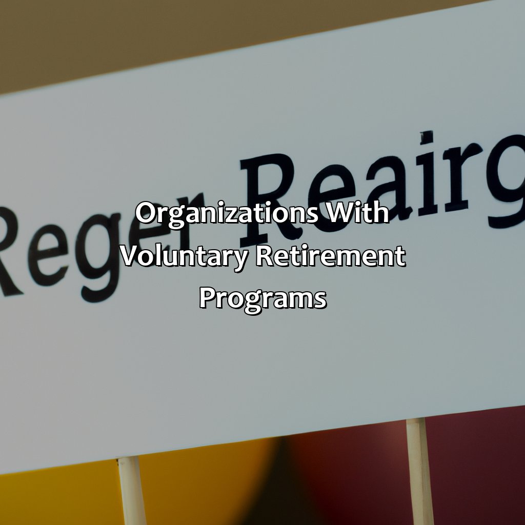 Organizations with Voluntary Retirement Programs-what jobs have mandatory retirement ages?, 