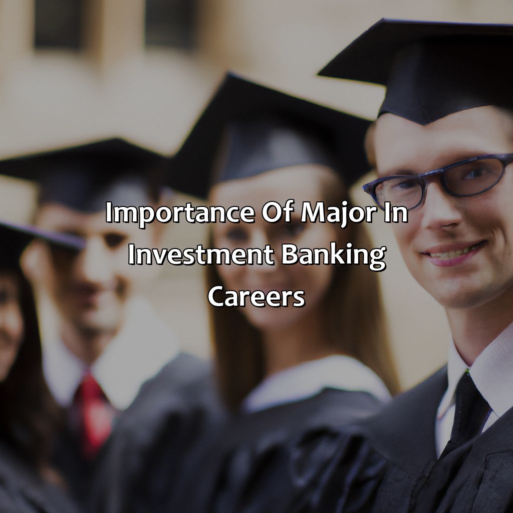 Importance of Major in Investment Banking Careers.-what majors do investment bankers have?, 