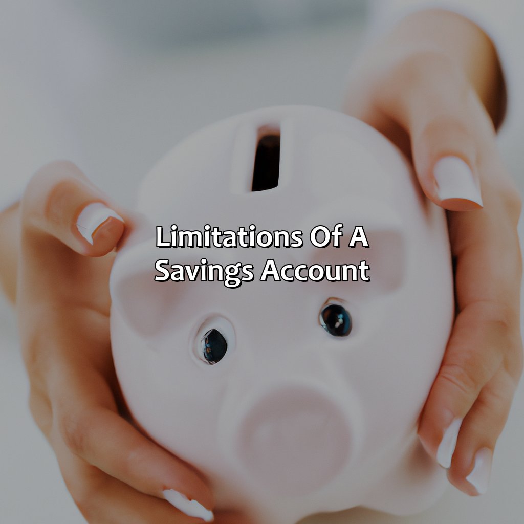 Limitations of a savings account-what makes a savings account a better investment than a checking account?, 