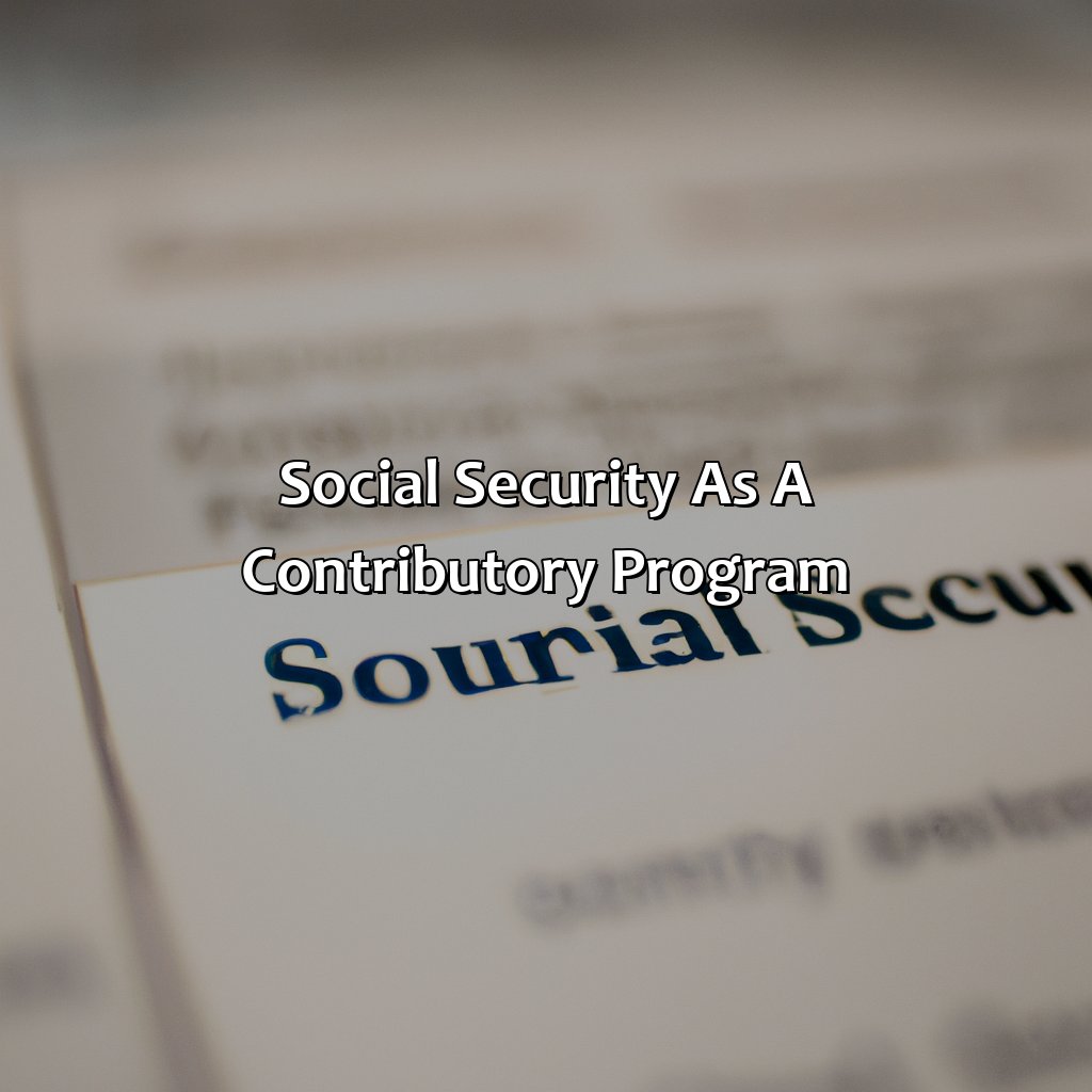 Social Security as a contributory program-what makes social security a contributory program?, 