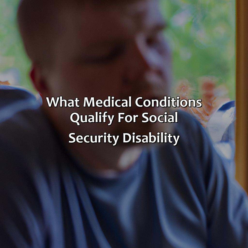 What Medical Conditions Qualify For Social Security Disability?