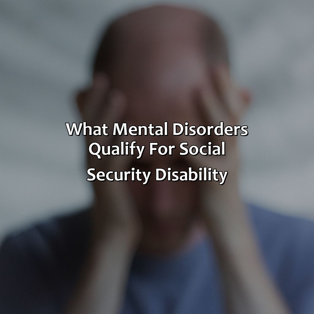 What Mental Disorders Qualify For Social Security Disability?