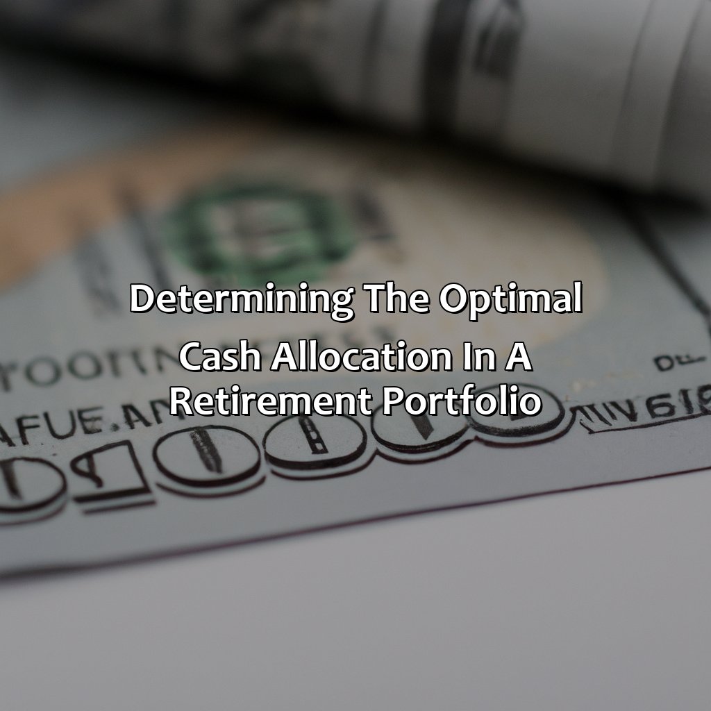 Determining the Optimal Cash Allocation in a Retirement Portfolio-what percent of retirement portfolio should be in cash?, 