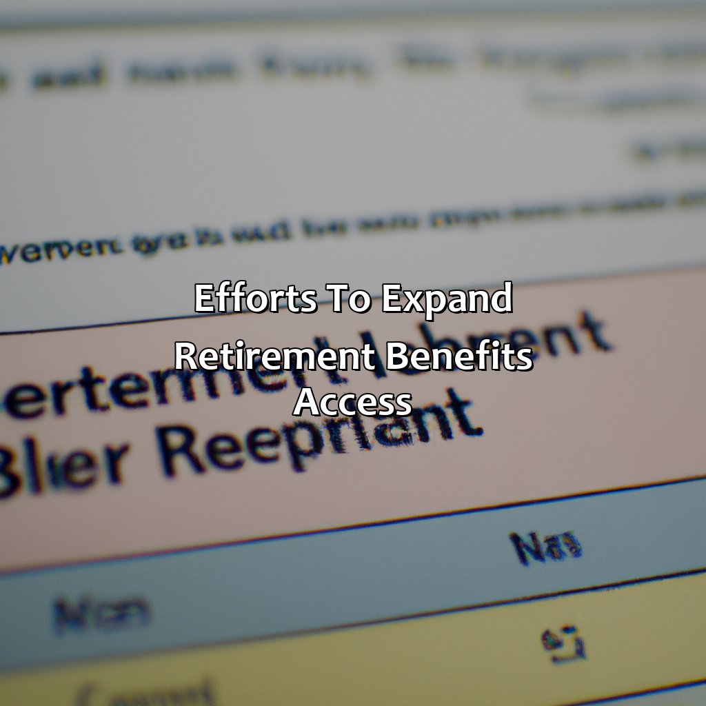 Efforts to expand retirement benefits access-what percent of workers in the united states have access to retirement benefits?, 