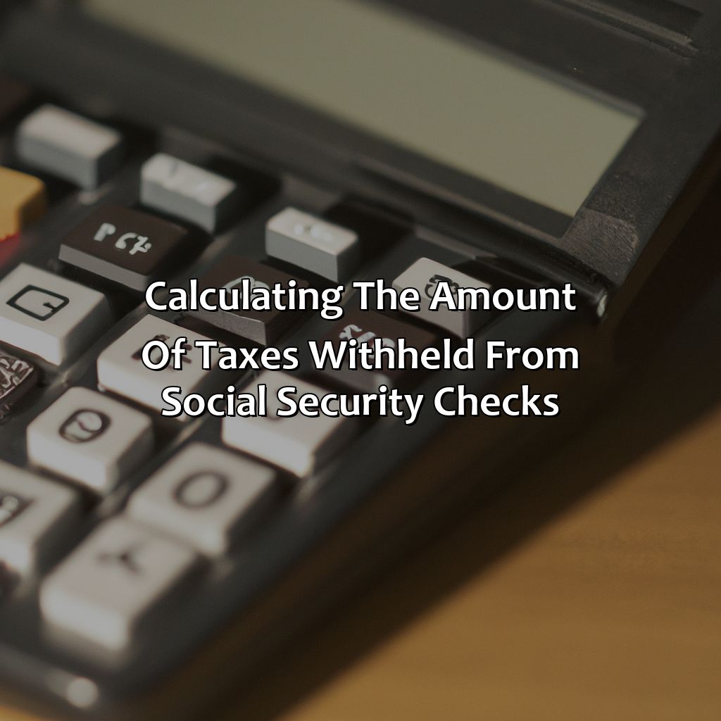 Calculating the Amount of Taxes Withheld from Social Security Checks-what percentage of taxes should be withheld from social security checks?, 