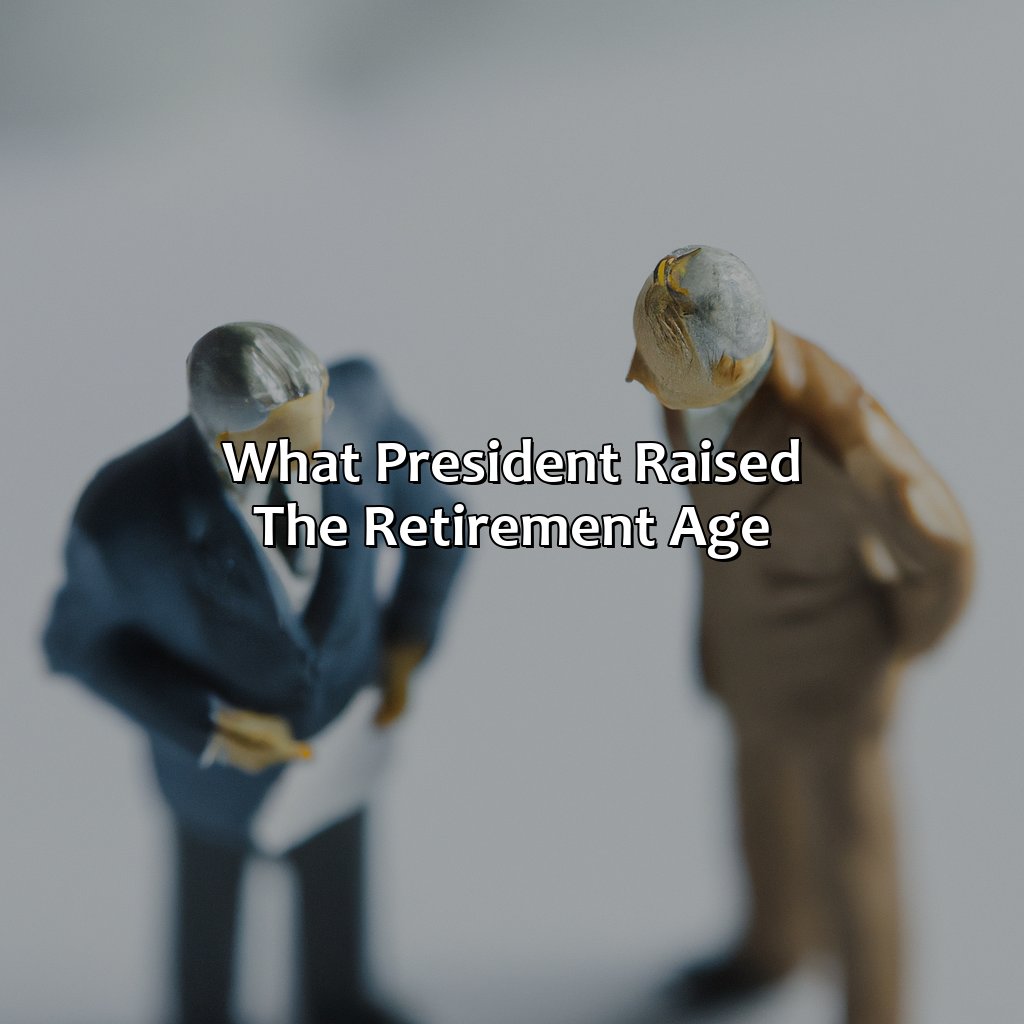 what president raised the retirement age?,