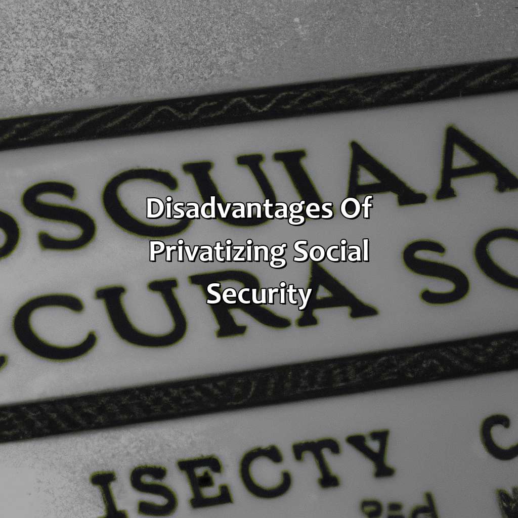 Disadvantages of Privatizing Social Security-what privatizing social security means?, 