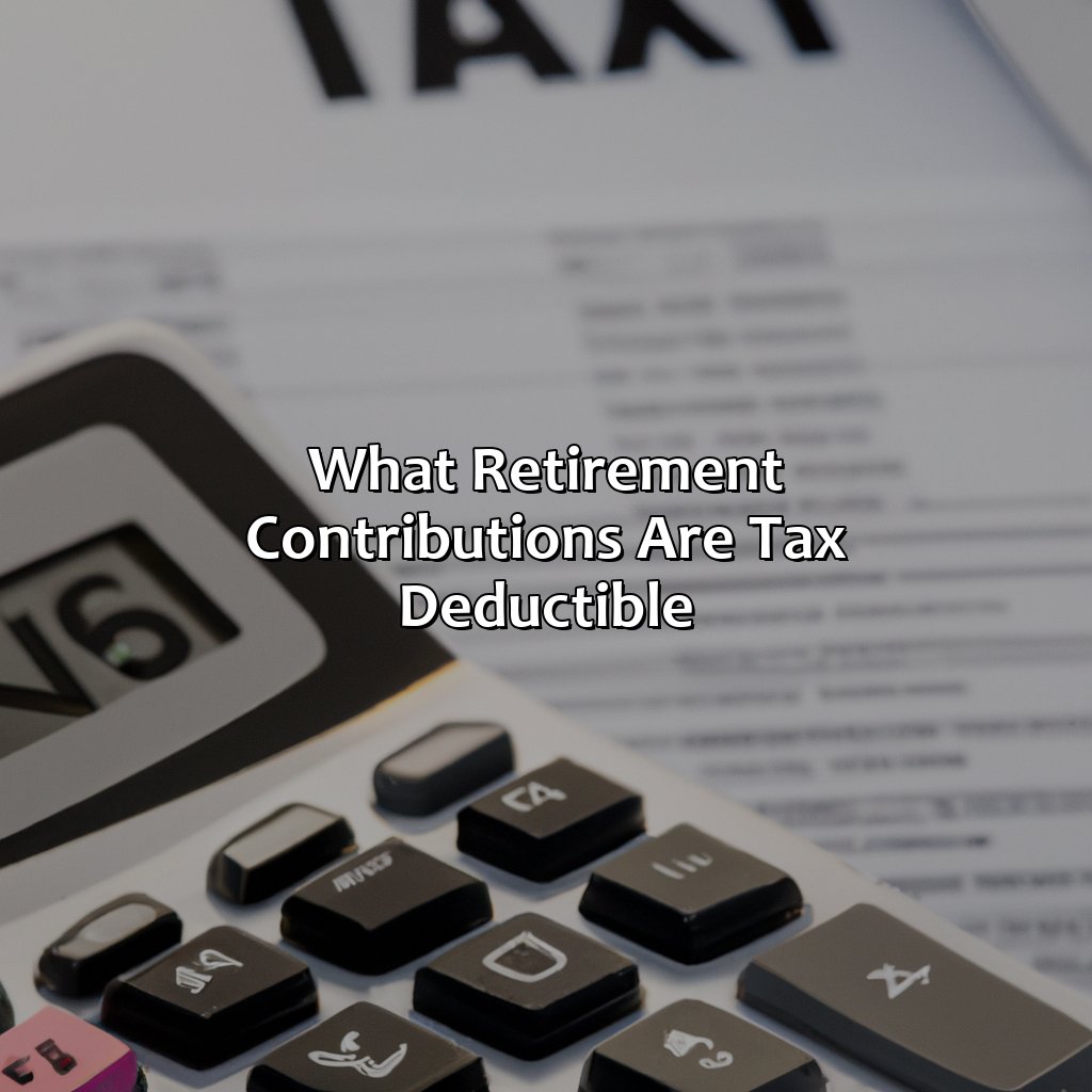 What Retirement Contributions Are Tax Deductible?