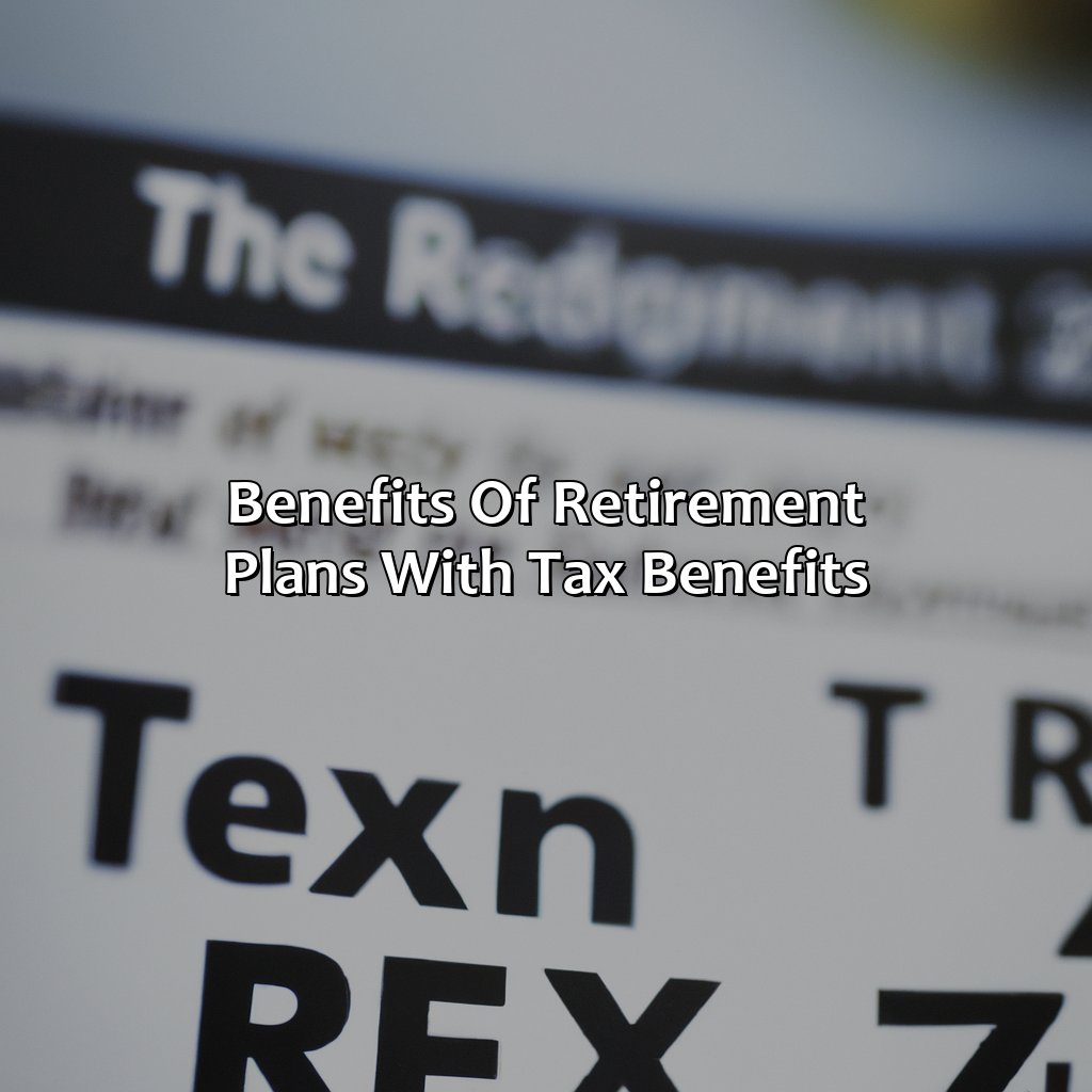 Benefits of Retirement Plans with Tax Benefits-what retirement plan offers tax benefits?, 