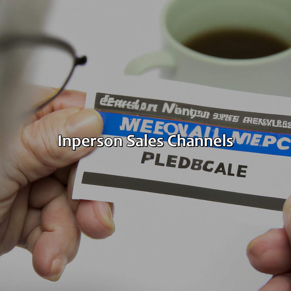 In-Person Sales Channels-what sales channel produces the most sales for medicare and retirement?, 