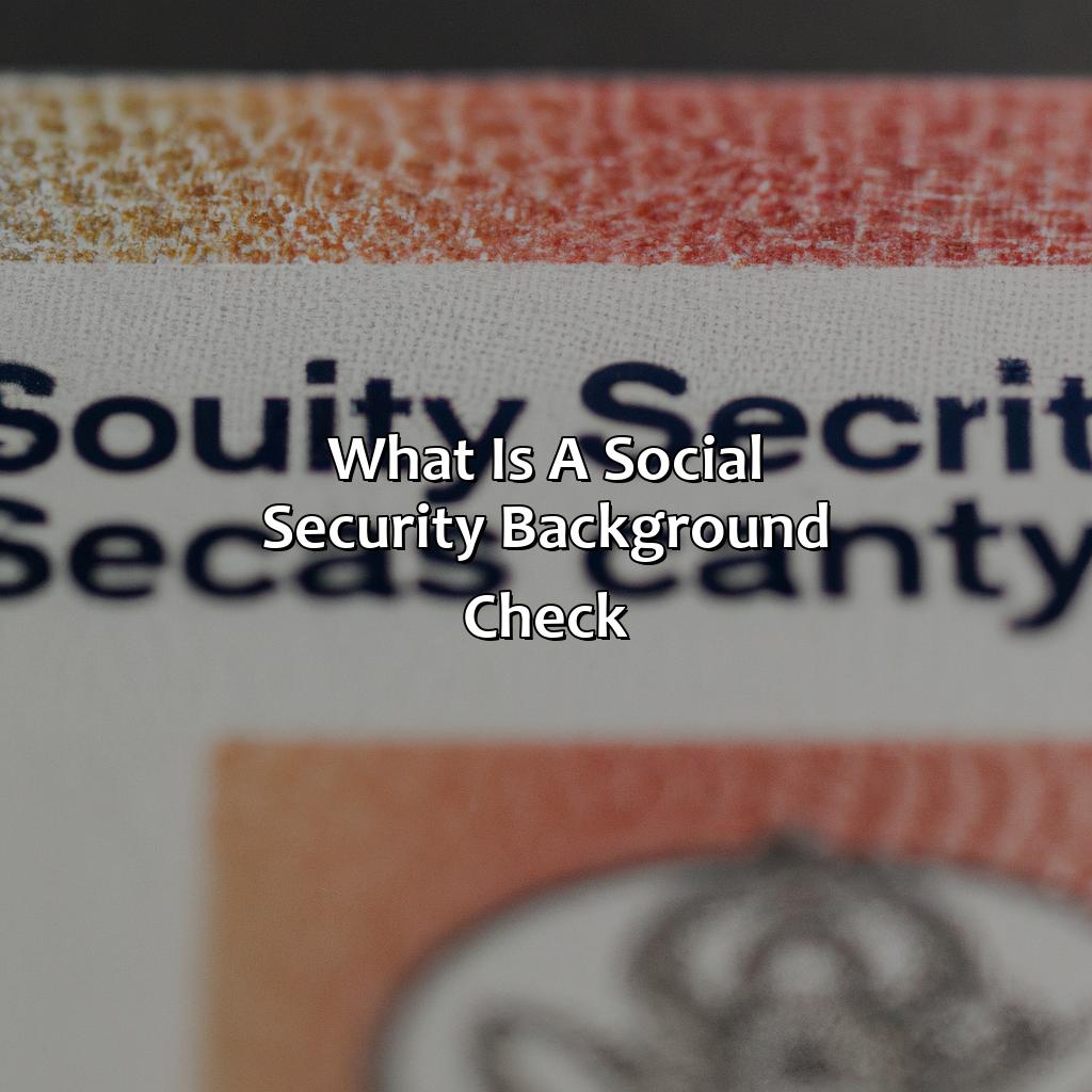 What is a Social Security Background Check?-what shows up on a social security background check?, 